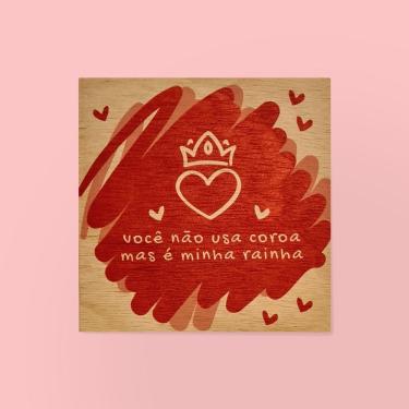 Imagem de Quadrinho Decorativo de Madeira Minha Rainha Tpc Quadrado 19x19CM com Frase para Presen...