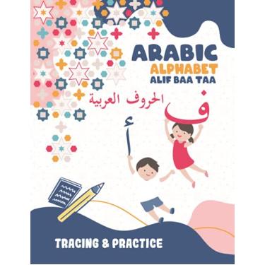 Imagem de Arabic Alphabet Alif Baa Taa Tracing And Practice: Learning How To Write The Arabic Letters, Tracing Workbook For Kids Age 2-6, Preschool, ... Gift For Bilingual Parents, Arab Neighbors