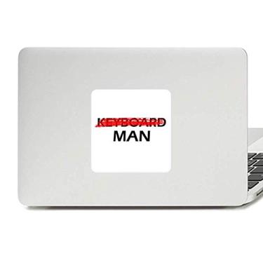 Imagem de Adesivo de vinil para laptop Don't Be A Keyboard Man para decoração de PC