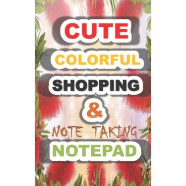 Imagem de Cute Colorful Shopping and Note Taking Notepad: For Grocery, To Do Lists, Memos, Brainstorming and All Other Writing Needs