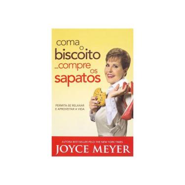 Imagem de Livro: Coma O Biscoito... Compre Os Sapatos  Joyce Meyer - Bello Publi