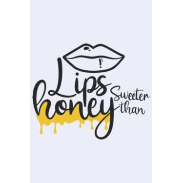 Imagem de Lips Sweeter Than Honey Notebook: Brilliant White Matte Finish Lined Journal, 6 x 9 120 Pages, Gift For Thinkers, List Makers and Doers (Lips Sweeter Than Honey Journal)