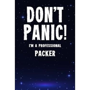 Imagem de Don't Panic! I'm A Professional Packer: Customized 100 Page Lined Notebook Journal Gift For A Busy Packer : Far Better Than A Throw Away Greeting Card.