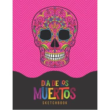 Imagem de Dia De Los Muertos Sketchbook: Pink Cover with Sugar Skull/Unruled Unlined Paper / 8.5x11 Inches, Notebook Size/Design Book/Great Gift for Creatives, Artists and People Who Love To Draw