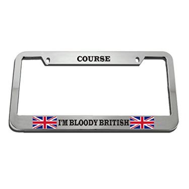 Imagem de Speedy Pros Course I'm Bloody British License Plate Frame Tag Holder