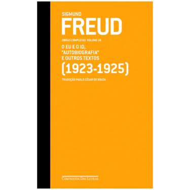 Imagem de Livro - Sigmund Freud - Obras Completas: Freud (1923-1925): o Eu e o Id "Autobiografia" e Outros Textos - Volume 16