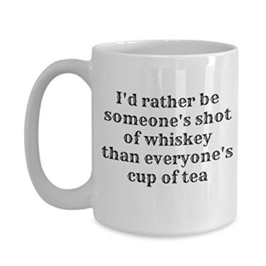 Imagem de Eu prefiro ser um tiro de uísque do que a xícara de chá de todos - Caneca