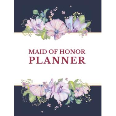 Imagem de Maid of Honor Planner: Wedding Planner Book and Organizer for the Maid/Matron of Honor. MOH Monthly and Weekly Planning Notebook, Appointment Tracker with Duties, Checklist, Vendors & Party Planner