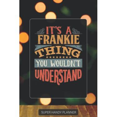 Imagem de Frankie: It's A Frankie Thing You Wouldnt Understand - Custom Name Gift Planner Calendar Notebook Journal
