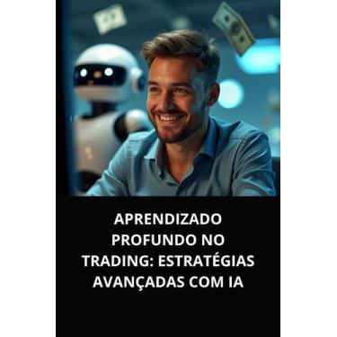 Imagem de Livro Aprendizado Profundo no Trading Estratégias Avançadas com IA