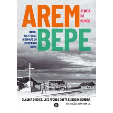 Imagem de Arembepe, Aldeia Do Mundo - Sonho, Aventura e História Do Movimento Hi