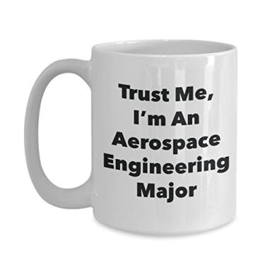 Imagem de Caneca Trust Me, I'm An Aerospace Engineering Major - Caneca de café divertida - Lindas ideias de presentes de formatura para amigos e colegas de classe