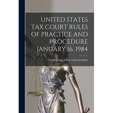 Imagem de United States Tax Court Rules of Practice and Procedure January 16, 1984