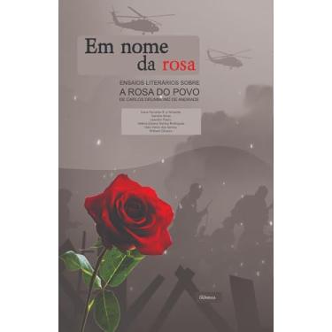 Imagem de Em Nome da Rosa: Ensaios Literários Sobre A Rosa do Povo, de Carlos Drummond de Andrade