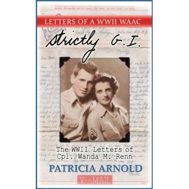Imagem de Strictly G.I.: The WWII Letters of Cpl. Wanda M. Renn (English Edition)