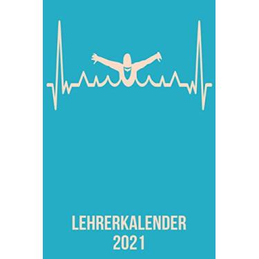 Imagem de Lehrerkalender 2021: Wochenplaner zum notieren, organisieren und planen DIN A5. Kalender/Terminkalender/Monats- / Tagesübersicht/Kontakt- / ... Sport Schwimmer heartbeat herzschlag
