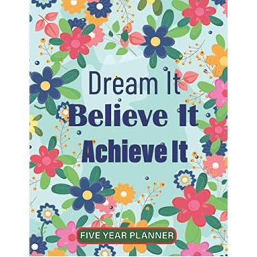 Imagem de 2021-2025 Monthly Planner 5 Years Dream it Believe it Achieve it: 5 Years Monthly Organizer ...January 2021 to December 2025...Agenda with 60 Months Speard View