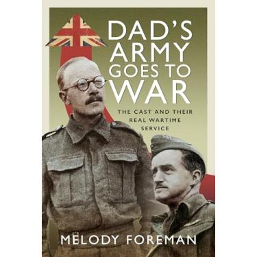 Imagem de Dad's Army Goes to War: The Cast and Their Real Wartime Service