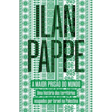 Imagem de A Maior Prisão Do Mundo - Uma História Dos Territórios Ocupados Por Is