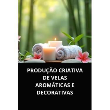 Imagem de Livro produção criativa de velas aromáticas e decorativas - DUKE EDITO