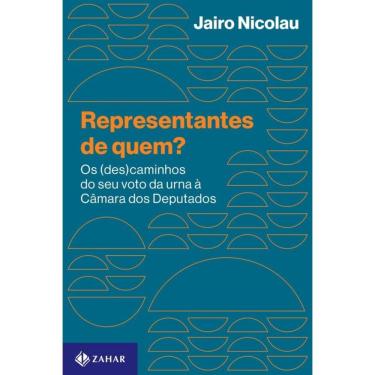 Imagem de Representantes de quem?: Os (des)caminhos do seu voto da urna à Câmara dos Deputados