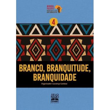 Imagem de Branco, Branquitude, Branquidade - SELO NEGRO, Sortido