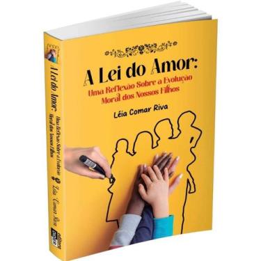 Imagem de A Lei do Amor - Uma Reflexão sobre a Evolucao Moral dos Nossos Filhos 