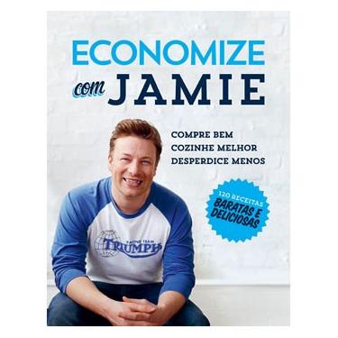 Imagem de Livro - Economize Com Jamie: Compre Bem, Cozinhe Melhor e Desperdice Menos  - Jamie Oliver