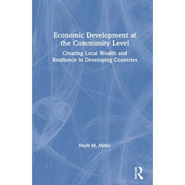 Imagem de Economic Development at the Community Level: Creating Local Wealth and Resilience in Developing Countries
