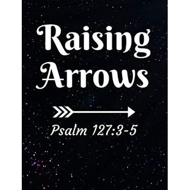 Imagem de Raising Arrows Psalm 127: 3-5: Inspirational and Christian Themed College Ruled Composition Notebook