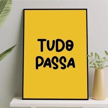 Imagem de Quadro Frase Tudo Passa Amarelo 45x34cm - Quadros On-line, Madeira pre