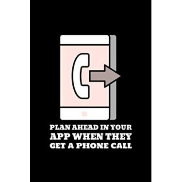 Imagem de Plan Ahead In Your App When They Get A Phone Call: Blank Lined Journal | Office Notebook | Writing Creativity | Meeting Notes | Documentation