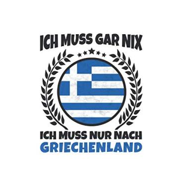 Imagem de Griechenland Notizbuch: Ich Muss Gar Nix - Ich Muss Nur Nach Griechenland Reise / 6x9 Zoll / 120 linierte Seiten