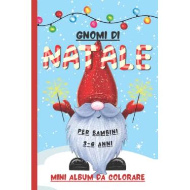 Imagem de Mini Album da Colorare-Gnomi di Natale: Libricino con Disegni di Gnometti Natalizi per Bambini dai 3 ai 6 Anni-Ideale Come Regalino Riempitivo per ... della Befana e per Fine Festa di Compleanno