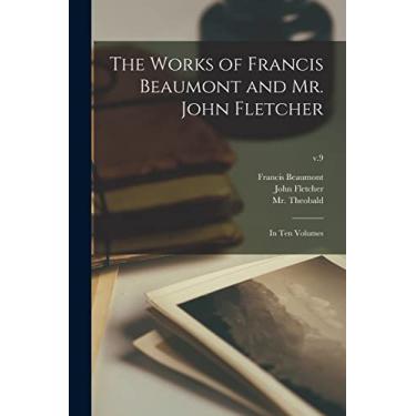 Imagem de The Works of Francis Beaumont and Mr. John Fletcher: in Ten Volumes; v.9