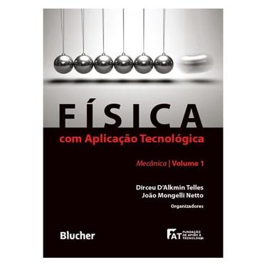 Imagem de Livro - Física com Aplicação Tecnológica: Com Aplicação Tecnológica Mecânica - volume 1 - João Mongelli Neto