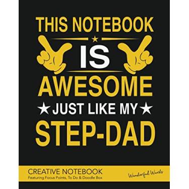 Imagem de This Notebook is awesome - Just like my Step Dad - Creative Notebook Featuring Focus Points, To Do & Doodle - Wonderful Words: A Beautiful ... Notes, Focus Points, To Do & Doodles
