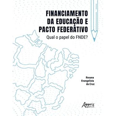 Imagem de Financiamento da Educação e Pacto Federativo: Qual o Papel do FNDE?