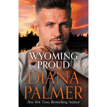 Imagem de Wyoming Proud: The brand new heartwarming story of second chance romance from New York Times bestselling author, Diana Palmer. Perfect for fans of Elsie Silver