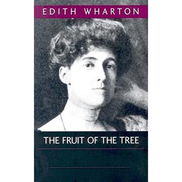 Imagem de The fruit of the tree by 1907 by Edith Wharton (Original Version) (English Edition)