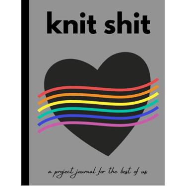 Imagem de Knit Shit: A Project Journal for the Best of Us | Journal up to 40 projects!