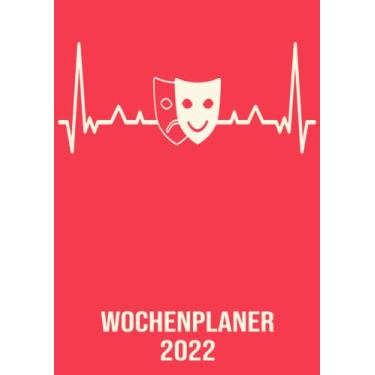 Imagem de Wochenplaner 2022: Wochenplaner zum notieren, organisieren und planen DIN A4. Kalender/Terminkalender/Monats- / Tagesübersicht/Kontakt- / Geburtstags listen/Herzschlag Theater