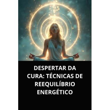 Imagem de Livro despertar da cura técnicas de reequilíbrio energético - DUKE EDI