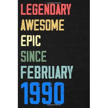 Imagem de Legendary Awesome Epic Since February 1990 Notebook Birthday Gift: 120 blank pages of high quality white paper, 6" x 9" cute premium matte cover