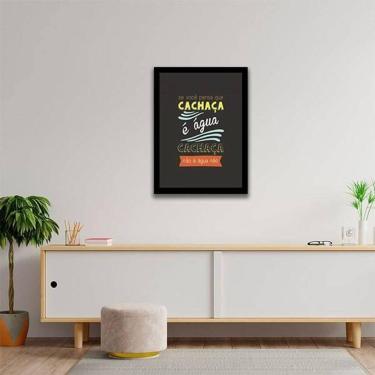 Imagem de Quadro Se Você Pensa Que Cachaça É Água 24X18 Vidro Preta