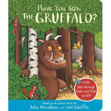 Imagem de Have You Seen the Gruffalo?: With peep-through holes and flaps to lift!