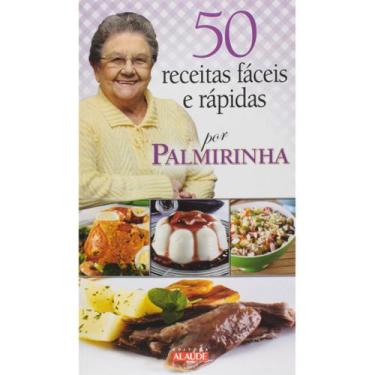 Imagem de Livro 50 Receitas Fáceis E Rápidas: Por Palmirinha - Culinária - Edito