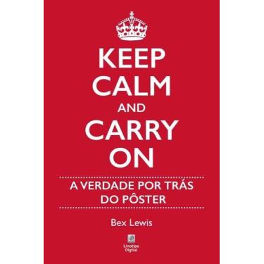 Imagem de Keep Calm And Carry On - A Verdade Por Trás do Pôster Sortido - LINOTI