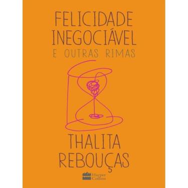 Imagem de Felicidade Inegociavel E Outras Rimas