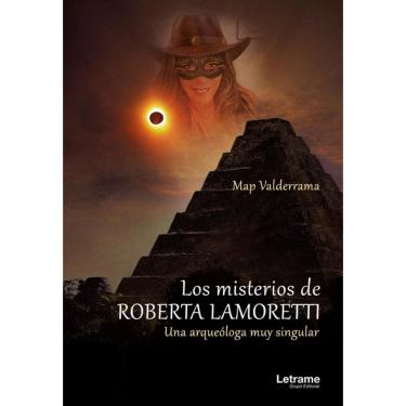 Imagem de Los misterios de Roberta Lamoretti. Una arqueóloga muy singular - Espanhol